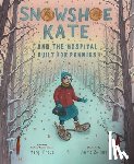 Preus, Margi - Snowshoe Kate and the Hospital Built for Pennies