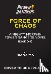 Ma, Diana - Force of Chaos (Mighty Morphin Power Rangers Book 1)