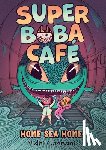 Chanani, Nidhi - Super Boba Cafe #2: Home Sea Home