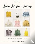 Greenhall, Amelia, Bornman, Amy - How to Sew Clothes