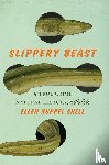 Shell, Ellen Ruppel - Slippery Beast