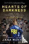 Monroe, Jana - Hearts of Darkness: Serial Killers, the Behavioral Science Unit, and My Life as a Woman in the FBI
