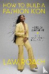 Roach, Law - How to Build a Fashion Icon