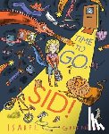 Greenberg, Isabel - Time to Go, Sid!