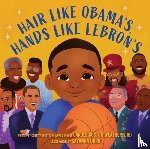 Weatherford, Carole Boston - Hair Like Obama's, Hands Like Lebron's
