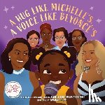 Weatherford, Carole Boston - A Hug Like Michelle's, a Voice Like Beyonce’s