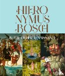 Aikema, Bernard, Cremades, Fernando Checa - Hieronymus Bosch & the Other Renaissance