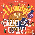 Frans, Emily - Howdy! Welcome to the Grand Ole Opry!