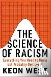 West, Keon - The Science of Racism: Everything You Need to Know But Probably Don't--Yet