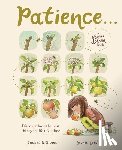 Williams, Rachel - Patience . . . (a Slow Down Book): Discover How the Best Things in Life Take Time