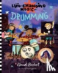 Bushell, Nandi - The Life-Changing Magic of Drumming: A Beginner's Guide by Musician Nandi Bushell