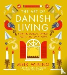 Wiking, Meik - Wiking, M: Art of Danish Living