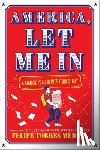 Medina, Felipe Torres - America, Let Me in: A Choose Your Immigration Story