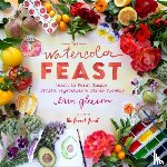 Gleeson, Erin - The Watercolor Feast
