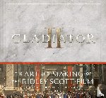 Walsh, John - Gladiator II: The Art and Making of the Ridley Scott Film