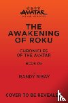 Ribay, Randy - Avatar: The Last Airbender: The Awakening of Roku (Chronicles of the Avatar Book 6)