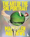 Matthews, Mary Ellen - The Art of the SNL Portrait