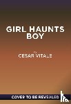Vitale, Cesar - Girl Haunts Boy