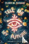 Ruvane, Eileen M. - Tell Me My Future