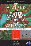  - Wetland and Water Resource Modeling and Assessment - A Watershed Perspective
