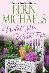 Michaels, Fern - What You Wish For