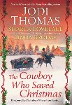 Thomas, Jodi, Lovelace, Sharla - The Cowboy Who Saved Christmas