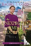 Good, Rachel J. - Unexpected Amish Courtship, An