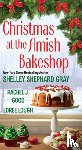 Gray, Shelley Shepard, Good, Rachel J. - Christmas at the Amish Bakeshop