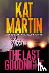 Martin, Kat - The Last Goodnight