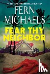 Michaels, Fern - Fear Thy Neighbor