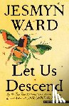Ward, Jesmyn - Let Us Descend