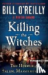 O'Reilly, Bill - Killing the Witches: The Horror of Salem, Massachusetts