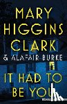 Clark, Mary Higgins - It Had to Be You