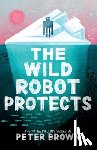 Brown, Peter - The Wild Robot Protects