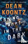 Koontz, Dean R. - Going Home in the Dark