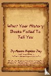 Hopkins-Bey, Azeem - What Your History Books Failed To Tell You