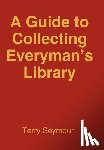 Seymour, Terry - A Guide to Collecting Everyman's Library