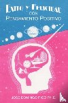 Rico Ph. D., Jose Domingo - Exito Y Felicidad Con Pensamiento Positivo