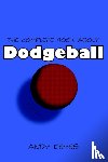 Keyes, Andy - The Complete Book About Dodgeball