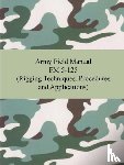 The United States Army - Army Field Manual FM 5-125 (Rigging Techniques, Procedures and Applications)