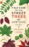 Day, Leslie - Field Guide to the Street Trees of New York City