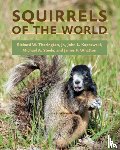 Thorington, Richard W., Koprowski, John L. (School of Natural Resources), Steele, Michael A. (Wilkes University), Whatton, James F. (Smithsonian Institution) - Squirrels of the World