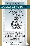 Ginzburg, Carlo (Franklin D. Murphy Professor of Italian Renaissance Studies - Clues, Myths, and the Historical Method