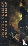 LaCapra, Dominick - Writing History, Writing Trauma