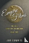 Cowans, Jon (Associate Professor of History - Empire Films and the Crisis of Colonialism, 1946–1959