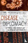 Davies, Sara E. (Associate Professor, Griffith University), Kamradt-Scott, Adam (Senior Lecturer, University of Sydney), Rushton, Simon (University of Sheffield) - Disease Diplomacy
