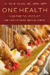 Kahn, Laura H. (Princeton University) - One Health and the Politics of Antimicrobial Resistance
