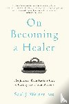 Weiner, Saul J. (University of Illinois at Chicago) - On Becoming a Healer