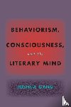 Gang, Joshua (University of California, Berkeley) - Behaviorism, Consciousness, and the Literary Mind