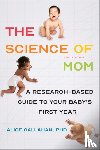 Callahan, Alice - The Science of Mom